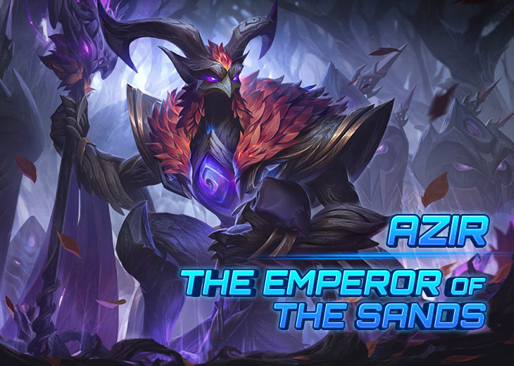 LOL AZIR – THE EMPEROR OF THE SANDS